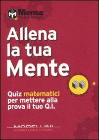 Allena la tua mente. Quiz matematici per mettere alla prova il tuo Q. I. - copertina