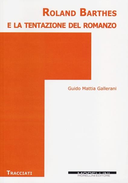 Roland Barthes e la tentazione del romanzo - Guido Mattia Gallerani - copertina