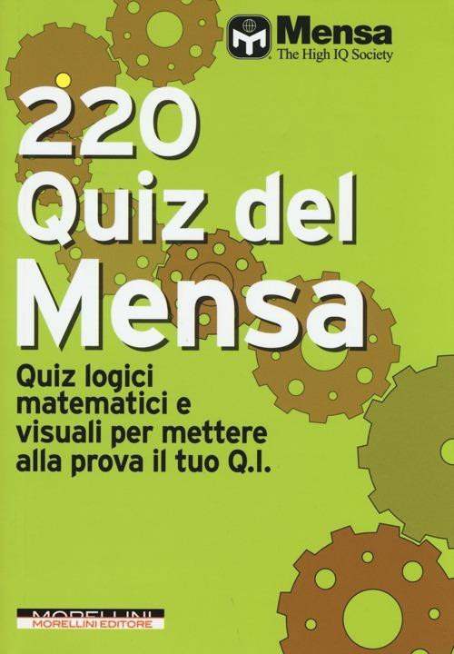 220 quiz del Mensa. Quiz logici matematici e visuali per mettere alla prova il tuo Q.I. - copertina