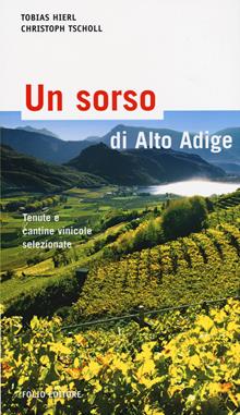 Un sorso di Alto Adige. Cantine e aziende vinicole selezionate