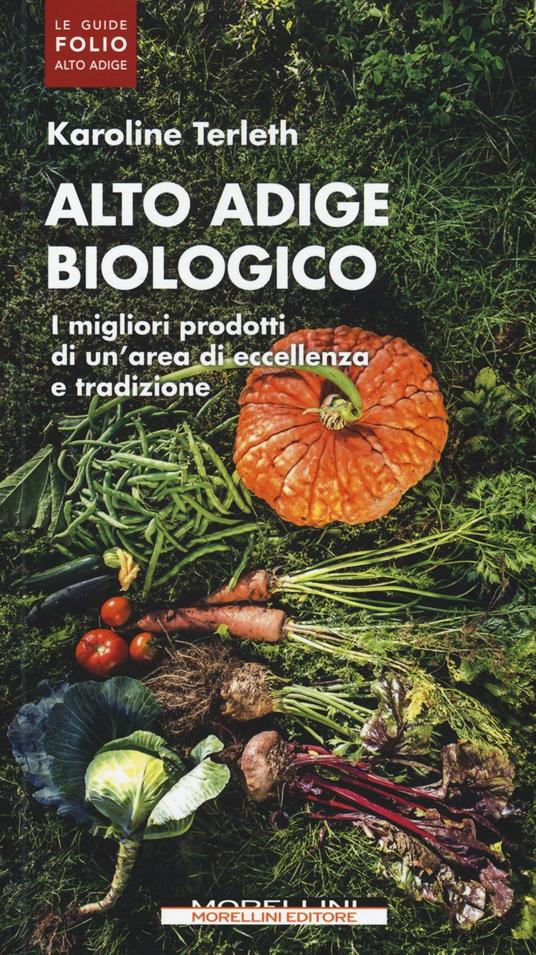 Alto Adige biologico. I migliori prodotti di un'area di eccellenza e tradizione - Karoline Terleth - copertina