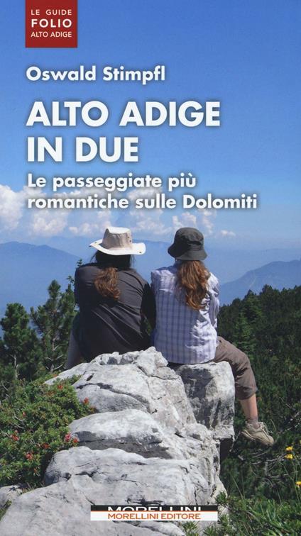 Alto Adige in due. Le passeggiate più romantiche sulle Dolomiti - Oswald Stimpfl - copertina