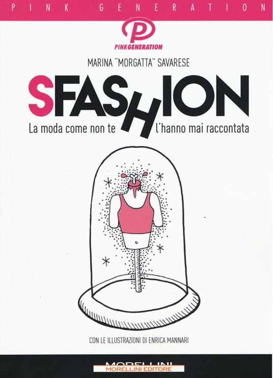 Sfashion. La moda come non te l'hanno mai raccontata - Marina Morgatta Savarese - copertina