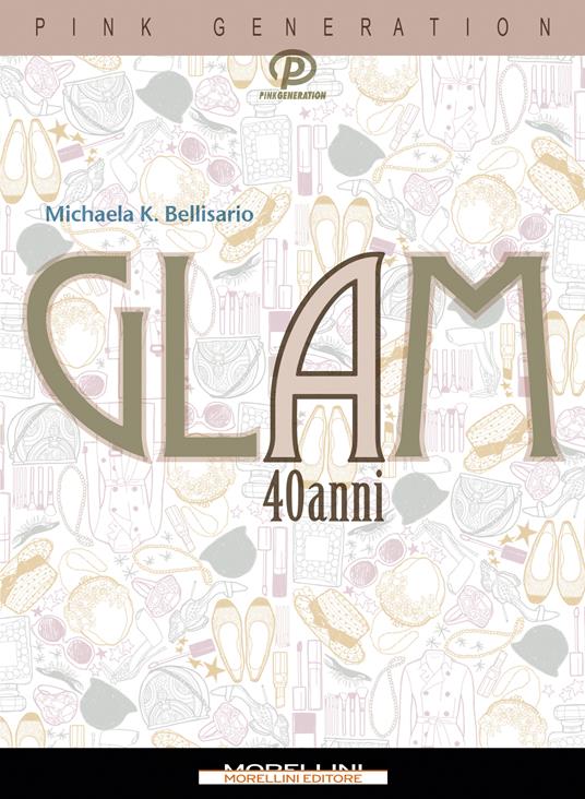Glam a 40 anni - Michaela K. Bellisario - ebook