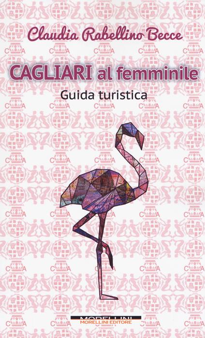Cagliari al femminile. Guida turistica - Claudia Rabellino Becce - copertina
