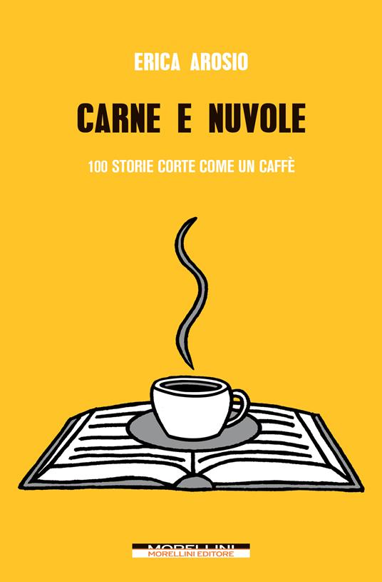 Carne e nuvole. 100 storie corte come un caffè - Erica Arosio - ebook