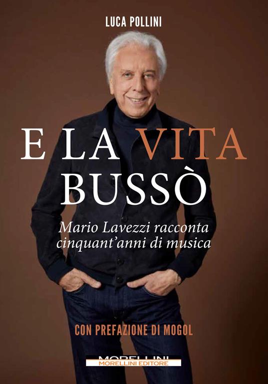 E la vita bussò. Mario Lavezzi racconta cinquant'anni di musica - Mario Lavezzi,Luca Pollini - copertina