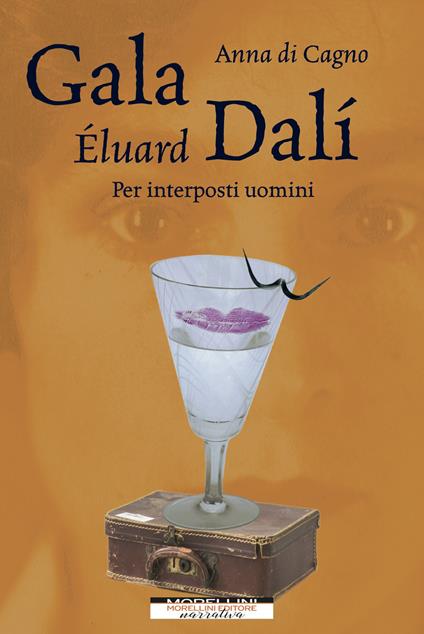 Gala Éluard Dalí. Per interposti uomini - Anna Di Cagno - ebook