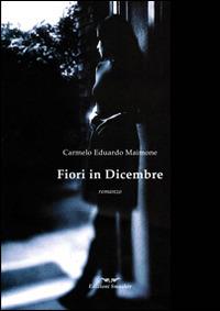Fiori in dicembre - Carmelo Eduardo Maimone - copertina