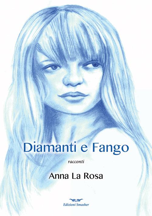 Diamanti e fango - Anna La Rosa - copertina
