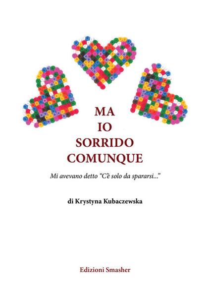 Ma io sorrido comunque. Ediz. speciale - Krystyna Kubaczewska - copertina
