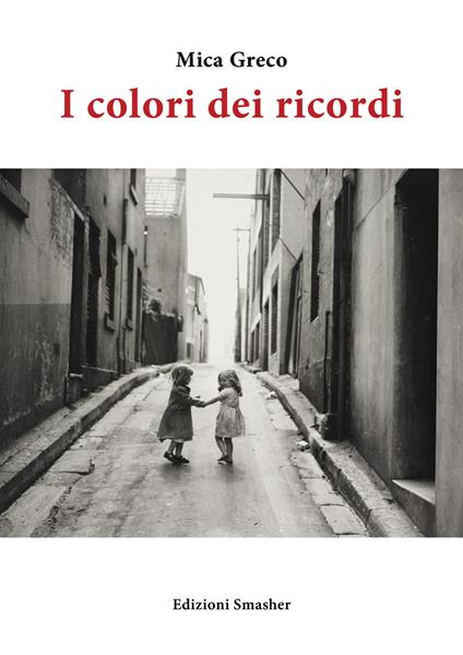 I colori dei ricordi. Ediz. integrale - Mica Greco - copertina