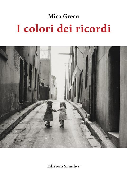 I colori dei ricordi. Ediz. integrale - Mica Greco - copertina