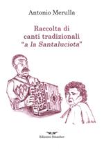 Raccolta di canti tradizionali «a la Santaluciota»