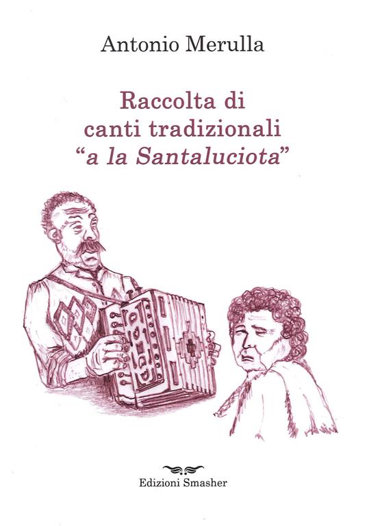 Raccolta di canti tradizionali «a la Santaluciota» - Antonio Merulla - copertina