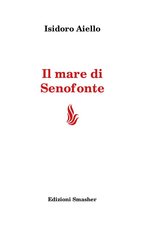 Il mare di Senofonte. Ediz. integrale - Isidoro Aiello - copertina