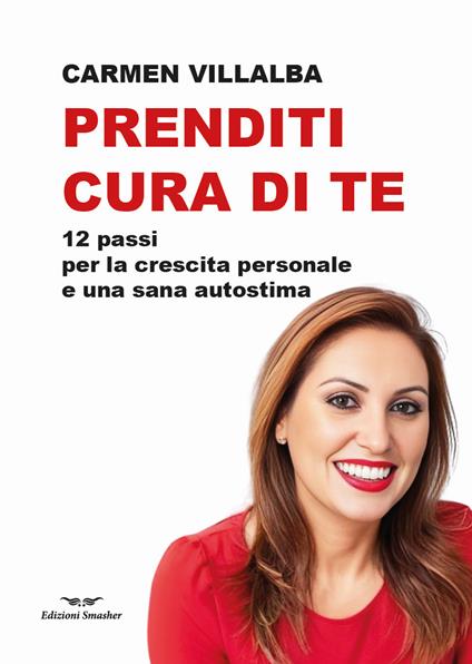 Prenditi cura di te. 12 passi per la crescita personale e una sana autostima - Carmen Villalba - copertina