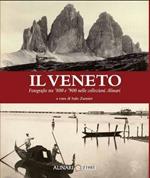Il Veneto. Fotografie tra '800 e '900 nelle collezioni Alinari. Ediz. italiana e inglese