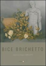 Bice Brichetto. Dipinti e disegni 1946-2010. Ediz. illustrata