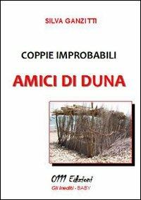 Coppie improbabili. Amici di duna - Silva Ganzitti - copertina
