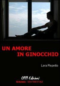 Un amore in ginocchio - Lara Repetto - copertina