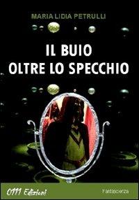 Il buio oltre lo specchio - Maria Lidia Petrulli - copertina