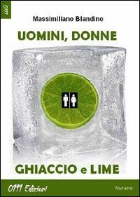 Uomini, donne, ghiaccio e lime - Massimiliano Blandino - copertina