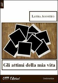 Gli attimi della mia vita - Laura Agosteo - copertina