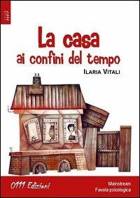 La casa ai confini del tempo - Ilaria Vitali - copertina