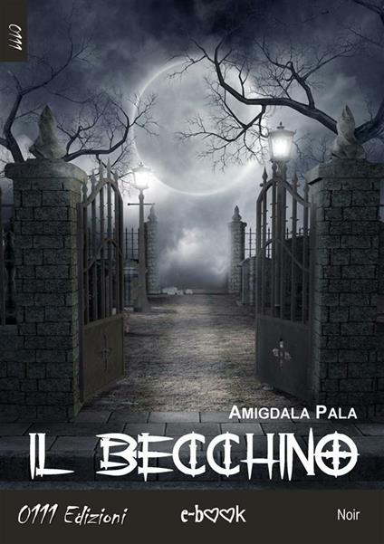 Il becchino - Amigdala Pala - ebook