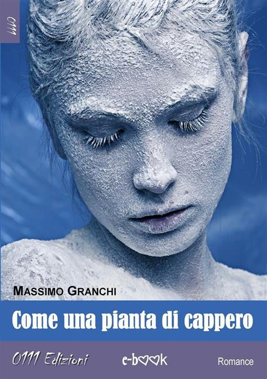 Come una pianta di cappero - Massimo Granchi - ebook