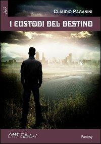 I custodi del destino - Claudio Paganini - copertina
