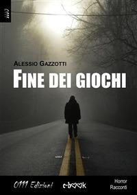 Fine dei giochi - Alessio Gazzotti - ebook