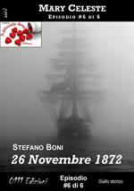 26 Novembre 1872 - Mary Celeste ep. #6