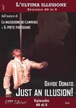 Just an illusion! - L'ultima illusione ep. #8 di 8