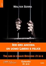 Ieri ero ancora un uomo libero e felice - Tre giri di chiave ep. #1 di 6