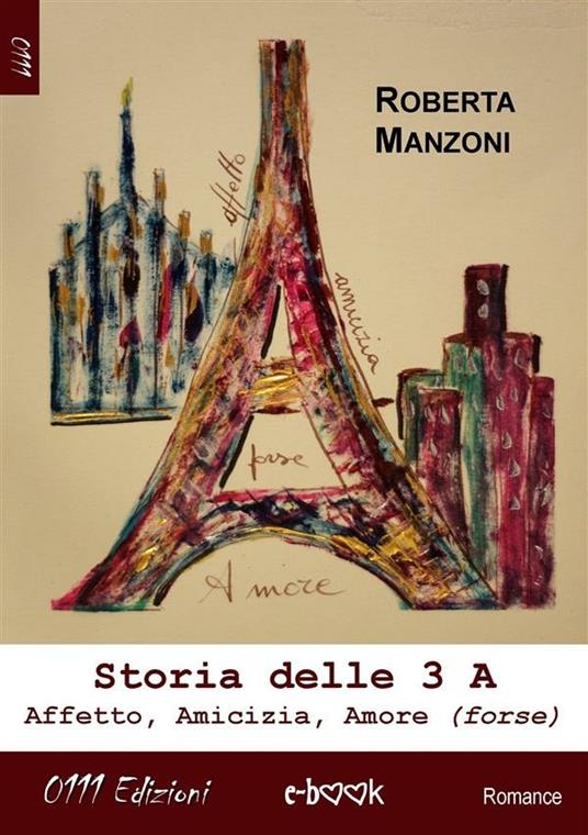 Storia delle 3A. Affetto, amicizia, amore (forse) - Roberta Manzoni - ebook