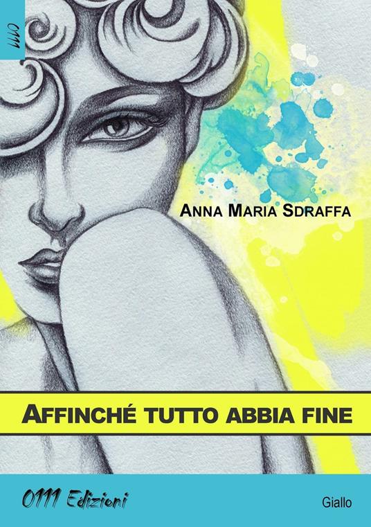 Affinché tutto abbia fine - Anna Maria Sdraffa - copertina
