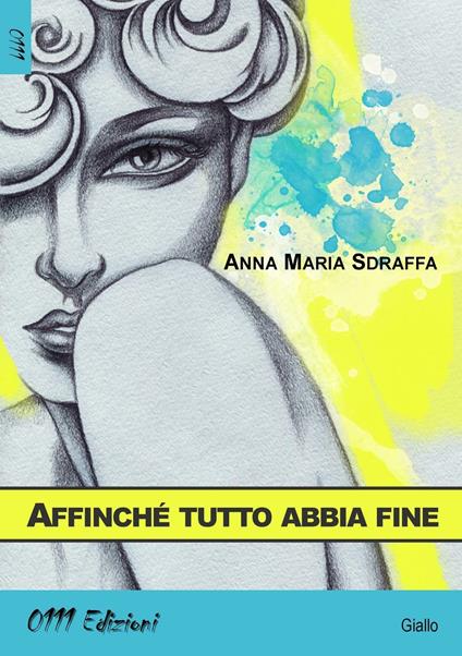 Affinché tutto abbia fine - Anna Maria Sdraffa - copertina