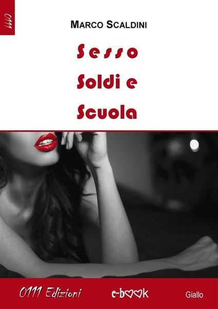 Sesso, soldi e scuola - Marco Scaldini - ebook