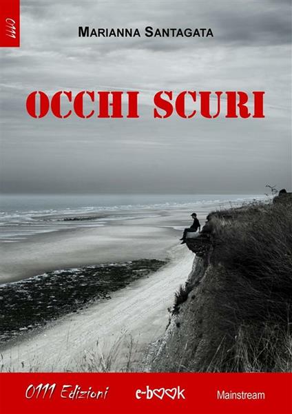 Occhi scuri - Marianna Santagata - ebook