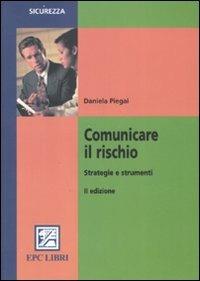 Comunicare il rischio. Strategie e strumenti - Daniela Piegai - copertina