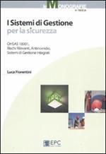 I sistemi di gestione per la sicurezza. OHSAS, rischi rilevanti, antincendio, sistemi di gestione integrati