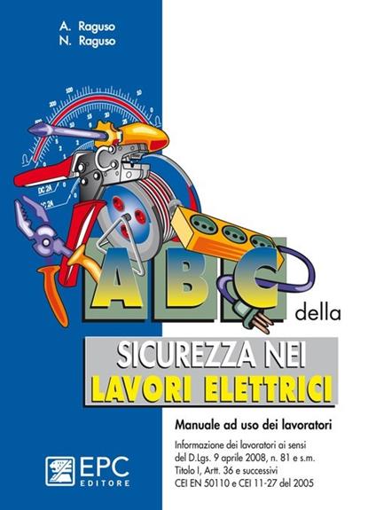 ABC della sicurezza nei lavori elettrici - Alessandro Raguso,Nicola Raguso - copertina