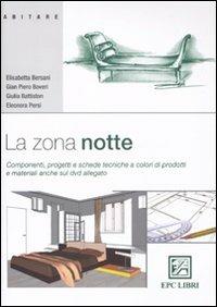 La zona notte. Componenti, progetti e schede tecniche a colori di prodotti e materiali - copertina