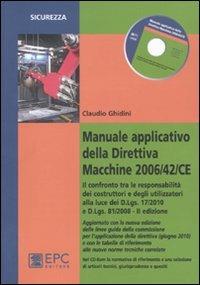 Manuale applicativo della direttiva macchine 2006/42/CE. Il confronto tra le responsabilità dei costruttori e degli utilizzatori alla luce dei D.Lgs. 17/2010 e D.Lgs. 81/2008 - Claudio Ghidini - copertina
