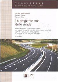 La progettazione delle strade - Michele Agostinacchio,Donato Ciampa,Saverio Olita - copertina