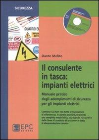 Il consulente in tasca. Impianti elettrici. Manuale pratico degli adempimenti di sicurezza per gli impianti elettrici - Dante Melito - copertina