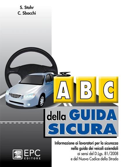ABC della guida sicura - Christian Sbocchi,Siegfried Stohr - copertina