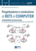 Progettazione e conduzione di reti di computer. Vol. 1: Fondamenti di switching.